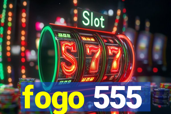 fogo 555